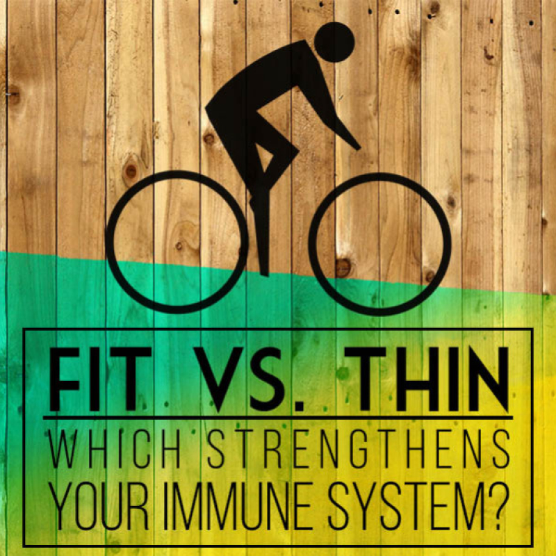 Fit Vs. Thin: Which One Strengthens Your Immune System?