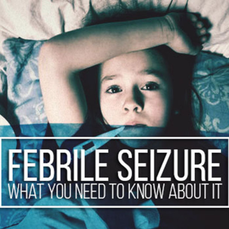 Febrile Seizure: What You Should Know About It